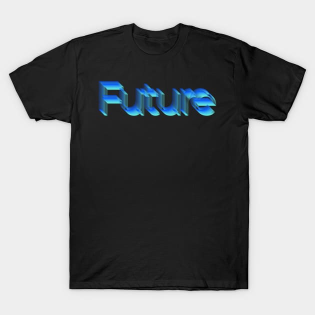 Future †††† Typographic Statement Graphic Design T-Shirt by DankFutura